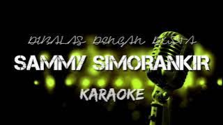 KARAOKE SAMMY SIMORANGKIR 'DIBALAS DENGAN DUSTA' {Keluarga Bernyanyi.