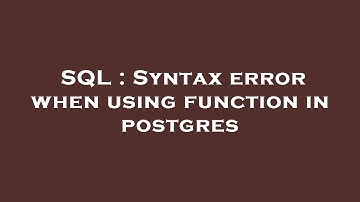 SQL : Syntax error when using function in postgres