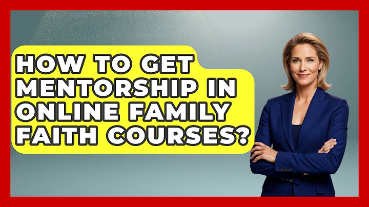 How To Get Mentorship In Online Family Faith Courses? - Family Matters in Faith