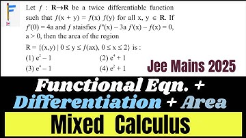 A Functional Equation Leading to a Differential Equation | JEE 2025 | Calculus | Mixes Concepts