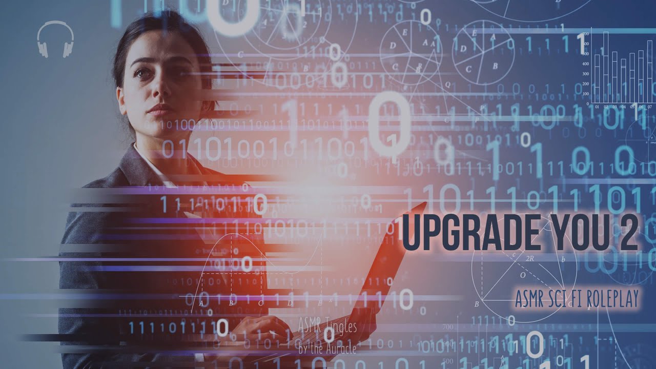 Upgrade YOU 2 [ASMR] ★ Super Tingly Personal Attention Sci Fi ★ [Binaural]