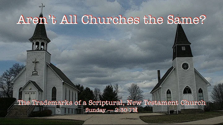 07/22/18 - Aren’t All Churches the Same?
