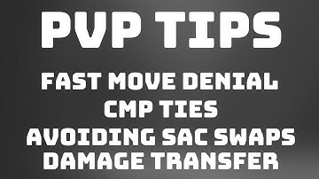 PVP Tips and Tricks:  Fast Move Denial, Avoiding Sac Swaps, CMP Ties, Transferring Damage