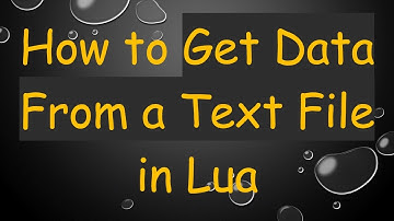 How to Get Data From a Text File in Lua