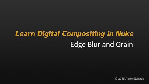 NK201 3-6 Learn Nuke 2.5D compositing Edge Blur and Grain