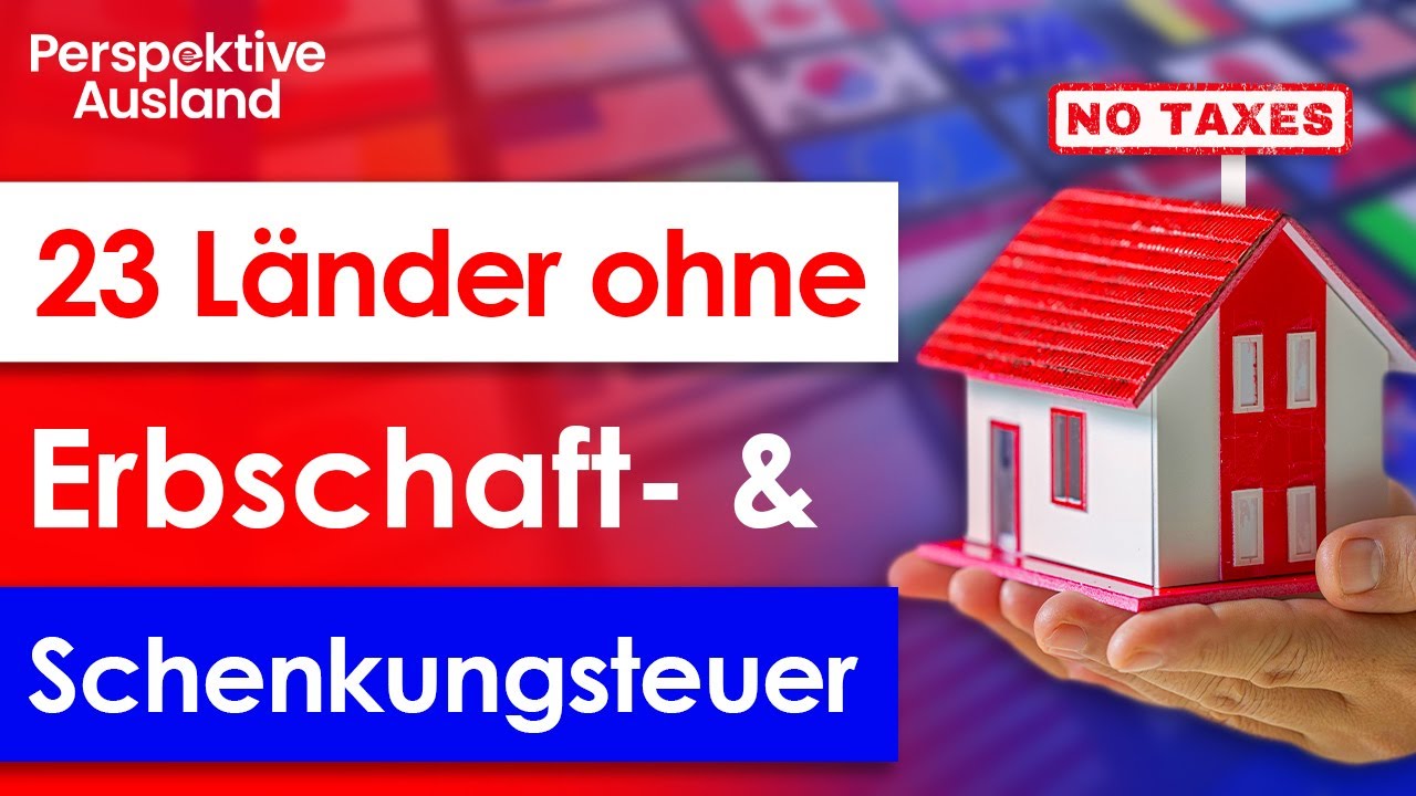 Vermeide Erbschaft- & Schenkungsteuer durch Umzug in diese Länder
