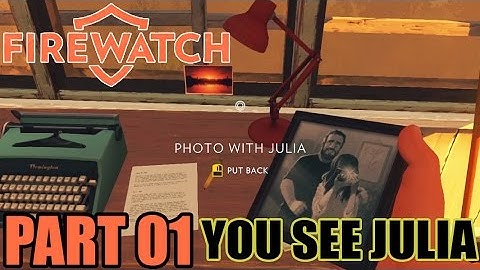 Myl Plays Firewatch Part 01: YOU SEE JULIA