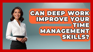 Can Deep Work Improve Your Time Management Skills? - The Gen X Rewind