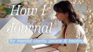 How To Journal  for mental health, peace, clarity & healing