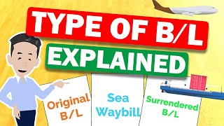 Type of B/L (Revised Version) Explained Original B/L, Surrendered B/L and Sea Waybill