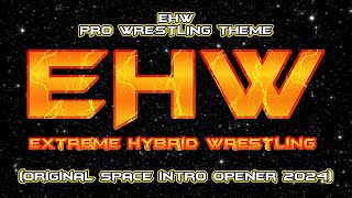 EHW - EHW Pro Wrestling Theme (Original Space Intro Opener 2024)