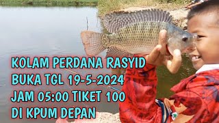 kolam perdana Rasyid Minggu ini tgl 19 mei 2024 di kpum depan