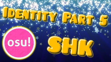 [Osu!] SHK - Identity Part 5 | 3.5 Stars | Rank C | Jemmy