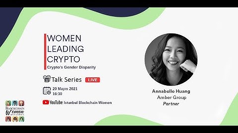 Istanbul Blockchain Women- Talk Series Live / Annabelle Huang