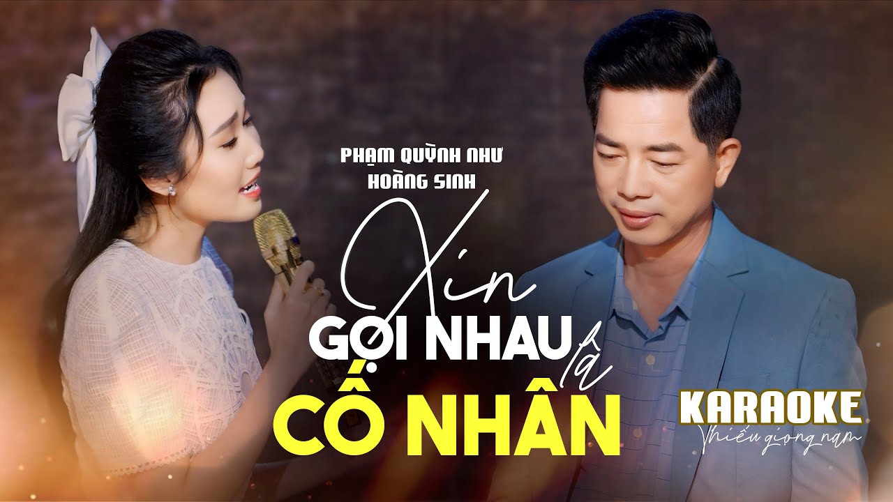 KARAOKE THIẾU GIỌNG NAM SONG CA Xin gọi nhau là cố nhân - Hoàng Sinh ft Phạm Quỳnh Như