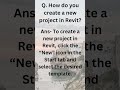How do you create a new project in Revit? #shortsfeed #shorts #interviewquestions #viralshorts #yt