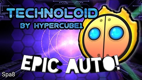 XL EPIC AUTO!!! INCREÍBLE - TECHNOLOID by hypercube1 | Geometry Dash