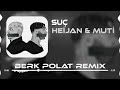 Heijan & Muti - Suç ( Berk Polat Remix )