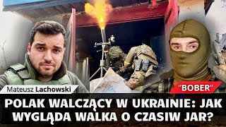 Polak walczący w Ukrainie. Dlaczego walczy? Jak wyglądają walki o Czasiw Jar?