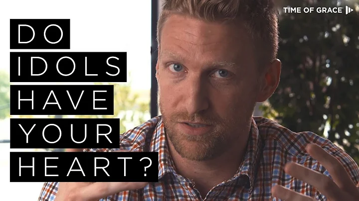 Do Idols Have Your Heart? // James Hein // Time of Grace // Grace Talks