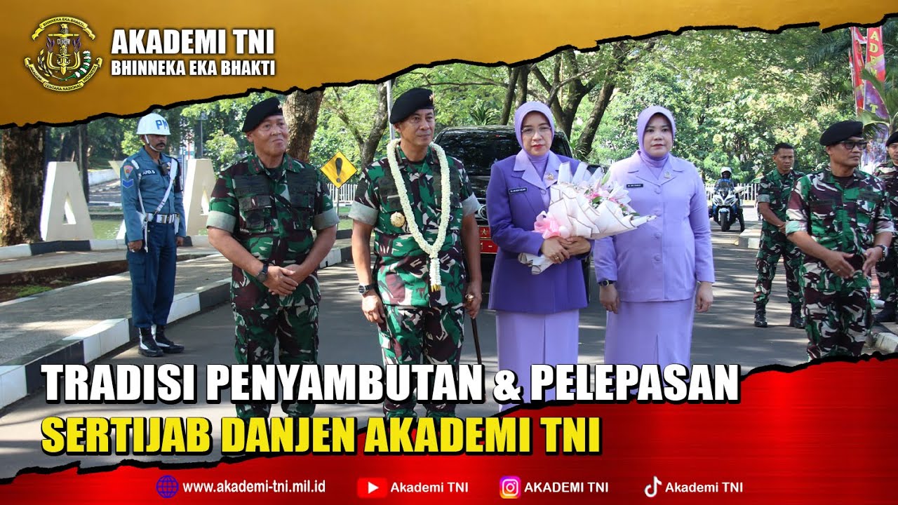 TRADISI PENYAMBUTAN DAN PELEPASAN KOMANDAN JENDERAL AKADEMI TNI