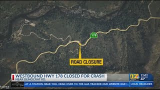 Westbound lanes on Hwy 178 through Kern River Canyon closed due to crash