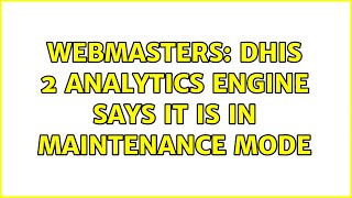 Webmasters: DHIS 2 analytics engine says it is in maintenance mode