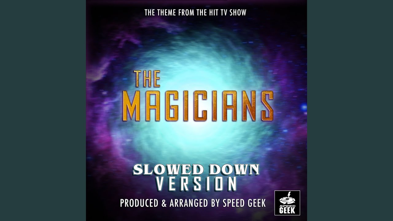 The Magicians Main Theme (From "The Magicians") (Slowed Down Version ...