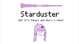 (Yuzuki Yukari V3) Starduster (Vocaloid Cover)