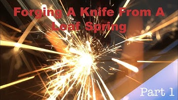 Forging A Knife From A Leaf Spring - Part 1