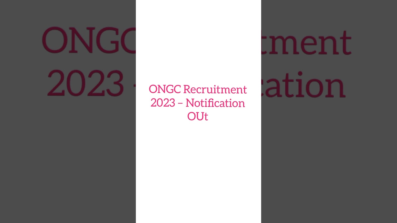 ONGC Recruitment 2023 – Notification OUt