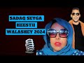 Sadaq seyga walashey  walidkey curadisiyey2024