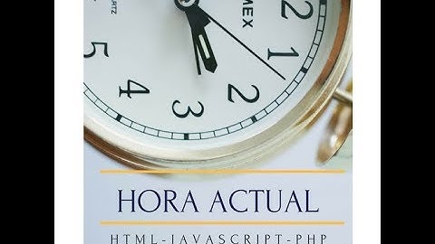 hora actual con php, javascript, html5