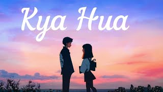 Kya Hua | Hindi Romantic Song | O-Track 