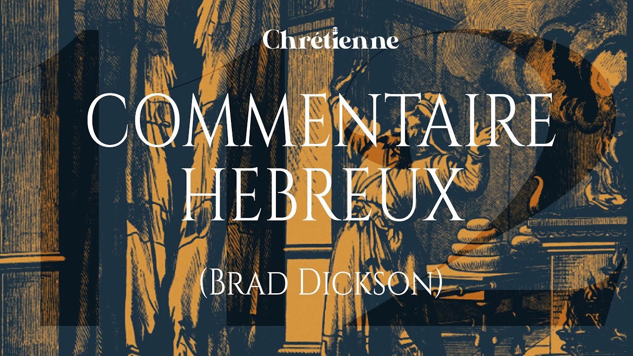 112. Commentaire de l'épître aux Hébreux, avec Brad Dickson