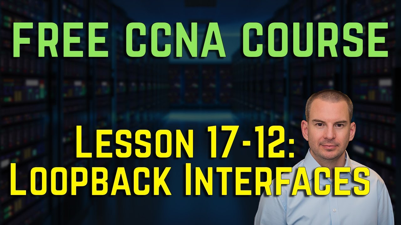 Free CCNA 200-301 Course 17-12: Loopback Interfaces - YouTube