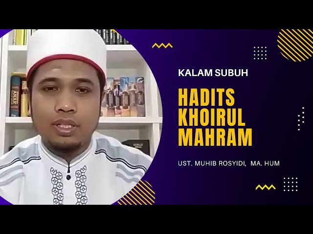 Kalam Subuh - Hadits Khoirul Mahram  - Ustadz. Muhib Rosyidi,  MA. Hum