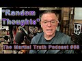 Random thoughts the martial truth podcast 58 michael calandra