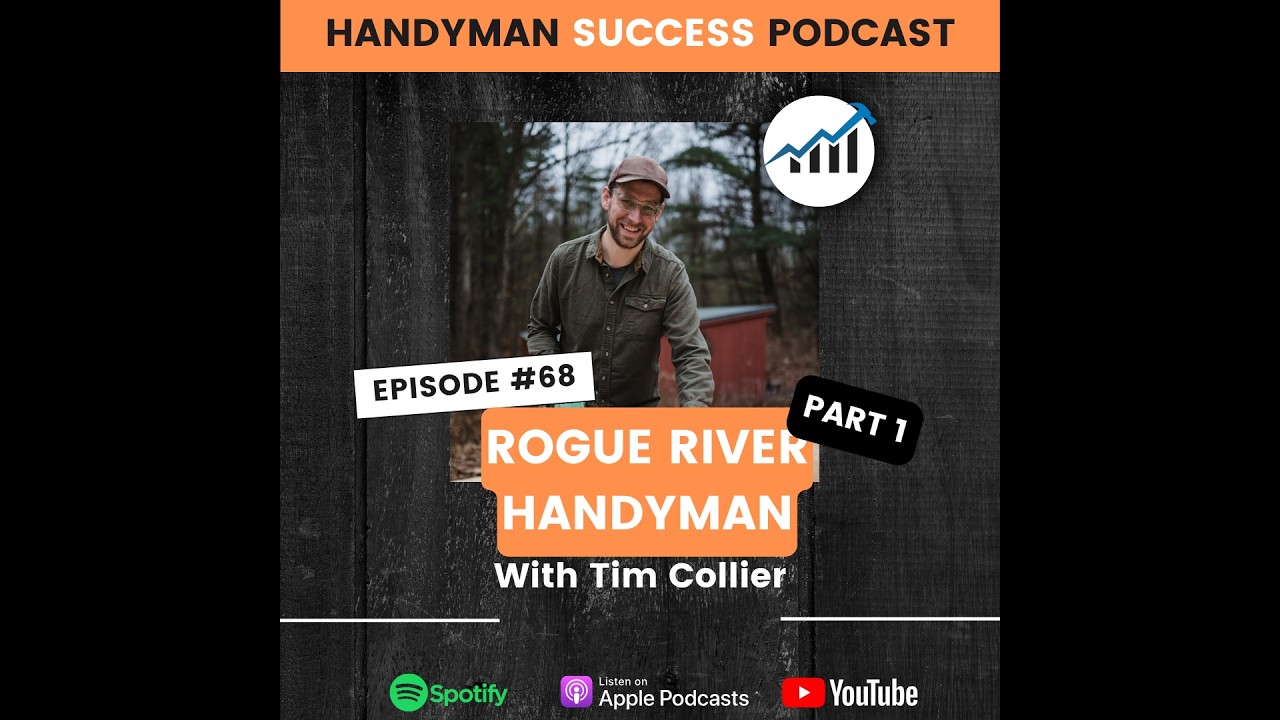 Tim Collier Handyman Success Podcast | #68 Rogue River Handyman with Tim Collier ...