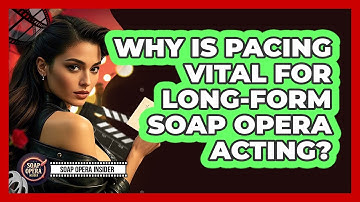 Why Is Pacing Vital For Long-form Soap Opera Acting? - Soap Opera Insider