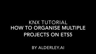 KNX ETS5 TUTORIAL (4) -  Multiple projects