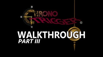 Chrono Trigger: Full Story Walkthrough | Part 3