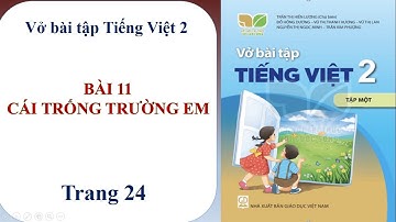 BÀI TẬP TIẾNG VIỆT LỚP 2 - BÀI 11: CÁI TRỐNG TRƯỜNG EM - KẾT NỐI TRI THỨC VỚI CUỘC SỐNG