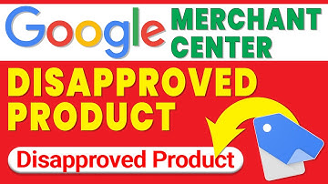 how to fix disapproved products in google merchant center