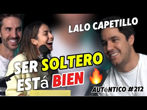 Ser SOLTER@ está BIEN con Lalo Capetillo | Auténtico #212