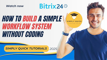 How to Build a Simple Workflow System Without Coding in Bitrix24 2025