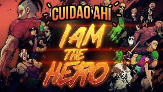 Cuidao Ahí... I am the Hero