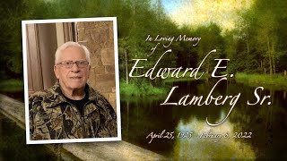 Edward E Lamberg Sr. :  April 25, 1925-February 8, 2022