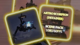 Astro Scorpiondetainer Scene Pack