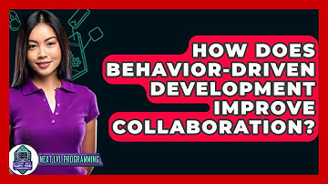 How Does Behavior-Driven Development Improve Collaboration? - Next LVL Programming